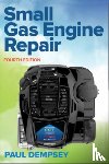 Dempsey, Paul - Small Gas Engine Repair, Fourth Edition