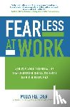 Fletcher, Molly - Fearless at Work: Achieve Your Potential by Transforming Small Moments into Big Outcomes