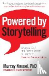 Nossel, Murray - Powered by Storytelling: Excavate, Craft, and Present Stories to Transform Business Communication