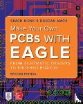Monk, Simon, Amos, Duncan - Make Your Own PCBs with EAGLE: From Schematic Designs to Finished Boards