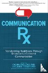 Chou, Calvin, Cooley, Laura - Communication Rx: Transforming Healthcare Through Relationship-Centered Communication