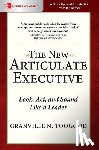 Toogood, Granville - The New Articulate Executive: Look, Act and Sound Like a Leader