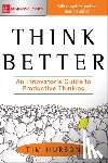 Hurson, Tim - Think Better: An Innovator's Guide to Productive Thinking