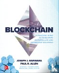 Bambara, Joseph, Allen, Paul, Iyer, Kedar, Madsen, Rene - Blockchain: A Practical Guide to Developing Business, Law, and Technology Solutions