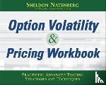 Natenberg, Sheldon - Option Volatility & Pricing Workbook: Practicing Advanced Trading Strategies and Techniques