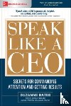 Bates, Suzanne - Speak Like a CEO: Secrets for Commanding Attention and Getting Results