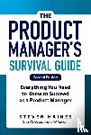 Haines, Steven - The Product Manager's Survival Guide, Second Edition: Everything You Need to Know to Succeed as a Product Manager