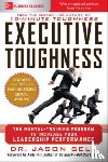 Selk, Jason - Executive Toughness: The Mental-Training Program to Increase Your Leadership Performance