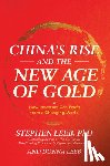 Leeb, Stephen, Leeb, Donna - China's Rise and the New Age of Gold: How Investors Can Profit from a Changing World