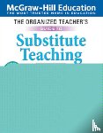 Springer, Steve, Persiani, Kimberly - The Organized Teacher's Guide to Substitute Teaching, Grades K-8, Second Edition