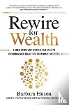 Huson, Barbara - Rewire for Wealth: Three Steps Any Woman Can Take to Program Her Brain for Financial Success