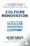 Oakes, Kevin - Culture Renovation: 18 Leadership Actions to Build an Unshakeable Company