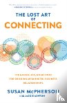 McPherson, Susan, Ashton, Jackie - The Lost Art of Connecting: The Gather, Ask, Do Method for Building Meaningful Business Relationships