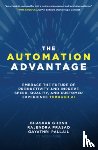 Ghosh, Bhaskar, Prasad, Rajendra, Pallail, Gayathri - The Automation Advantage: Embrace the Future of Productivity and Improve Speed, Quality, and Customer Experience Through AI