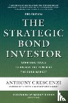 Crescenzi, Anthony, Roman, Manny - The Strategic Bond Investor, Third Edition: Strategic Tools to Unlock the Power of the Bond Market