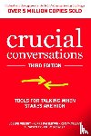Grenny, Joseph, Patterson, Kerry, McMillan, Ron, Switzler, Al - Crucial Conversations: Tools for Talking When Stakes are High, Third Edition
