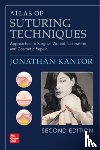 Kantor, Jonathan - Atlas of Suturing Techniques: Approaches to Surgical Wound, Laceration, and Cosmetic Repair, Second Edition