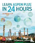 Adams II, Thomas A. - Learn Aspen Plus in 24 Hours, Second Edition