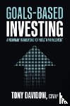 Davidow, Tony - Goals-Based Investing: A Visionary Framework for Wealth Management