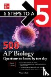 Lebitz, Mina - 5 Steps to a 5: 500 AP Biology Questions to Know by Test Day, Fourth Edition