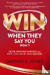 Jones, Daphne - Win When They Say You Won't: Break Through Barriers and Keep Leveling Up Your Success