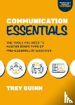 Guinn, Trey - Communication Essentials: The Tools You Need to Master Every Type of Professional Interaction