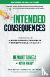 Taneja, Hemant, Maney, Kevin, Chenault, Kenneth - Intended Consequences: How to Build Market-Leading Companies with Responsible Innovation