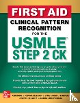 Khan, Asra R., Sreedhar, Radhika, Fernandes, Christopher R., Geraghty, Joseph R. - First Aid Clinical Pattern Recognition for the USMLE Step 2 CK