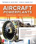 Wild, Thomas, Davis, John M. - Aircraft Powerplants: Powerplant Certification, Tenth Edition