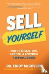 McGovern, Cindy - Sell Yourself: How to Create, Live, and Sell a Powerful Personal Brand
