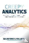 Falletta, Salvatore - Creepy Analytics: Avoid Crossing the Line and Establish Ethical HR Analytics for Smarter Workforce Decisions