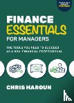 Haroun, Chris - Finance Essentials for Managers: The Tools You Need to Succeed as a Nonfinancial Professional