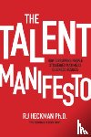 Heckman, RJ - The Talent Manifesto (PB)