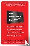 Baxter, Robbie Kellman - The Membership Economy (PB)