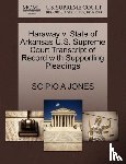 Jones, Scipio A - Haraway V. State of Arkansas U.S. Supreme Court Transcript of Record with Supporting Pleadings