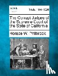 Philbrook, Horace W. - The Corrupt Judges of the Supreme Court of the State of California