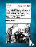 Anonymous - The Trial of Unfortunate Byrne, (Late Coachman to the Hon. John Jocelyn, ) at the Suit of the Present and Absent Bishop of Clogher
