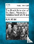 Millar, A. H. - The Black Kalendar of Scotland: Records of Notable Scottish Trials