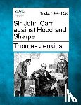 Jenkins, Thomas - Sir John Carr against Hood and Sharpe