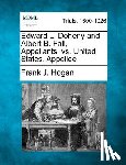 Hogan, Frank J. - Edward L. Doheny and Albert B. Fall, Appellants, vs. United States, Appellee