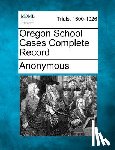 Anonymous - Oregon School Cases Complete Record