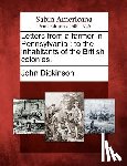 Dickinson, John - Letters from a Farmer in Pennsylvania: To the Inhabitants of the British Colonies.