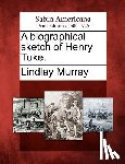 Murray, Lindley - A Biographical Sketch of Henry Tuke.