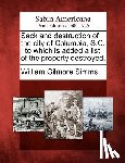 Simms, William Gilmore - Sack and Destruction of the City of Columbia, S.C.: To Which Is Added a List of the Property Destroyed.