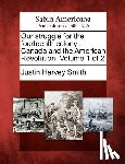 Smith, Justin Harvey - Our struggle for the fourteenth colony: Canada and the American Revolution. Volume 1 of 2