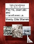 Warren, Mercy Otis - Poems, Dramatic and Miscellaneous.