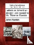 Rankin, John - Letters on American Slavery, Addressed to Mr. Thomas Rankin.