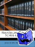 Schröder, Johann Friedrich - Hebräisch-deutsches Schul-Lexikon.