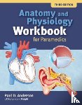Anderson, Paul D. - Anatomy and Physiology Workbook for Paramedics (United Kingdom Edition)