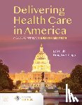 Shi, Leiyu, Singh, Douglas A. - Delivering Health Care in America: A Systems Approach